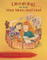 Divorcing . . .But Always Your Mum and Dad 1477120807 Book Cover