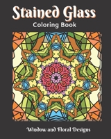 Stained Glass Coloring Book: Window and Flower Stained glass adult coloring book for relaxing B0882JJVSM Book Cover