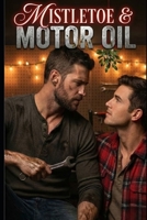 Mistletoe & Motor Oil B0GBYMPQLN Book Cover