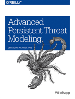 Advanced Persistent Threat Modeling: Defending Against Apts 1491955236 Book Cover