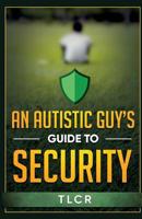 An Autistic Guy's Guide To Security: Among Other Thoughts 1790583985 Book Cover