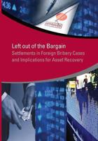 Left Out of the Bargain: Settlements in Foreign Bribery Cases and Implications for Asset Recovery 1464800863 Book Cover