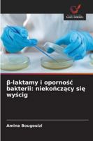 β-laktamy i opornośc bakterii: niekończący się wyścig 6209337449 Book Cover