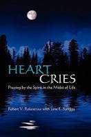 Heart Cries: Praying by the Spirit in the Midst of Life 1439271186 Book Cover