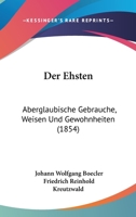 Der Ehsten: Aberglaubische Gebrauche, Weisen Und Gewohnheiten (1854) 1160430497 Book Cover