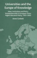 Universities and the Europe of Knowledge: Ideas, Institutions and Policy Entrepreneurship in European Union Higher Education 1955-2003 140393245X Book Cover