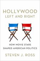 Hollywood Left and Right: How Movie Stars Shaped American Politics 0199975531 Book Cover