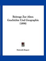 Beitrage Zur Alten Geschichte Und Geographie (1898) 1168456312 Book Cover