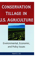 Conservation Tillage in U.S. Agriculture: Environmental, Economic, and Policy Issues 1560228970 Book Cover