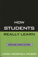 How Students Really Learn: Instructional Strategies That Work 1578862779 Book Cover