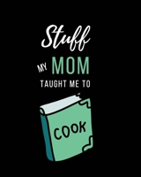 Stuff My Mom Taught Me to Cook: Recipe Collection Book B0851MB3MB Book Cover