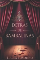 Detrás de Bambalinas (Segunda edición) (Trilogía Detrás) (Spanish Edition) B0DB21XGVH Book Cover
