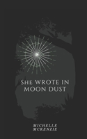 She Wrote in Moon Dust 1793132429 Book Cover