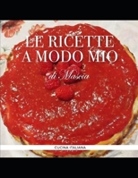 LE RICETTE A MODO MIO: @le.ricettedima.lu71 (Italian Edition) B0GQ8KXBF8 Book Cover