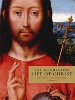The Illuminated Life of Christ: The Gospels and Great Master Paintings 1631910035 Book Cover