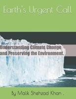Earth's Urgent Call: Understanding Climate Change and Preserving the Environment B0C1J7NLTZ Book Cover