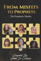 From Misfits to Prophets: The Prophetic Mantle B097VD21CX Book Cover