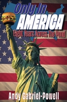 Only in America: Eight Years Across the Pond B0DZWT5C75 Book Cover