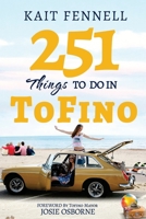 251 Things to Do in Tofino: And It Is Not Just about Surfing 1537494805 Book Cover