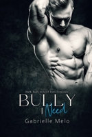 Bully I Need: Dark High School MM Romance B0C2S14CNQ Book Cover