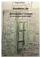 Altstadtkrimi Leer "Genussreiche Visionen": Ich seh was, was Du nicht siehst! (German Edition) 3696362743 Book Cover