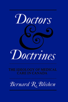 Doctors and Doctrines: The Ideology of Medical Care in Canada 0802061052 Book Cover
