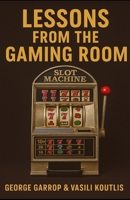 Lessons from the Gaming Room B0F5VVG37M Book Cover
