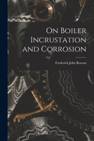 On Boiler Incrustation and Corrosion 101822372X Book Cover