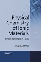 Physical Chemistry of Ionic Materials: Ions and Electrons in Solids 1119799104 Book Cover