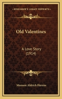 Old Valentines; a Love Story 3849168182 Book Cover