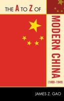 The A to Z Modern China (1800 - 1949) 0810876426 Book Cover