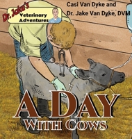 Dr. Jake's Veterinary Adventures: A Day with Cows 1950848167 Book Cover