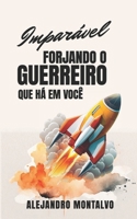 Imparável: forjando o guerreiro que há em você (Portuguese Edition) B0F849BF6L Book Cover