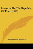 Lectures on the Republic of Plato 1410206556 Book Cover