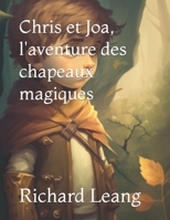 Chris et Joa, l'aventure des chapeaux magiques B0BSJ9J7N6 Book Cover