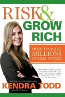 Risk & Grow Rich: How to Make Millions in Real Estate 0060899727 Book Cover