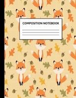 Composition Notebook: Nifty Cartoon Fox Autumn Wide Ruled Paper Notebook Journal Cute Orange Wide Blank Lined Workbook for Teens Kids Students Girls for Home School College for Writing Notes 1692647539 Book Cover