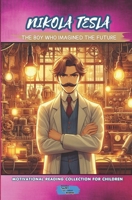 Nikola Tesla: The Boy Who Imagined the Future (Motivational Reading Series for Children) B0H9DTPS3C Book Cover