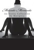Moscato Moments: An Erotic Collection 1516988825 Book Cover