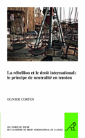 La Rébellion Et Le Droit International: Le Principe de Neutralité En Tension 9004297758 Book Cover