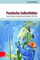 Poetische Selbstbilder: Deutsch-Judische und Jiddische Lyrikanthologien, 1900-1938 (Judische Religion, Geschichte Und Kultur, 29) 3525573154 Book Cover