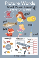 Picture Words: Short Vowel Sound vol.4 Short "O" Words And 15 Activities B08JF5DHXM Book Cover