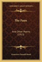 The Faun, and Other Poems 1120759269 Book Cover