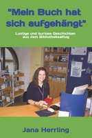 "Mein Buch hat sich aufgehängt": Lustige und kuriose Geschichten aus dem Bibliotheksalltag 300075640X Book Cover