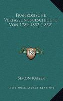 Franz�sische Verfassungsgeschichte Von 1789-1852 124824169X Book Cover