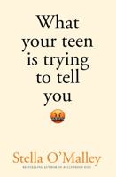 What Your Teen Is Trying to Tell You 1800752547 Book Cover