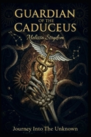 Guardian Of The Caduseus (Guardians Of The Caduceus - Book 1) B0FNCTBPTT Book Cover
