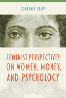 Feminist Perspectives on Women, Money, and Psychology (Psychology of Women Series) 1433849046 Book Cover