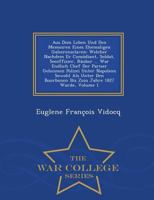 Aus Dem Leben Und Den Memoiren Eines Ehemaligen Galeerensclaven: Welcher Nachdem Er Com�diant, Soldat, Seeoffizier, R�uber ... War Endlich Chef Der Pariser Geheimen Polizei Unter Napoleon Sowohl ALS U 1297487540 Book Cover