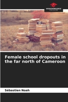 Female school dropouts in the far north of Cameroon 6205909251 Book Cover